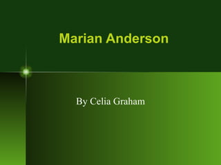 Marian Anderson



  By Celia Graham
 
