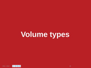 Volume types
CELI 2015 29
 