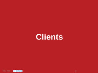 Clients
CELI 2015 43
 