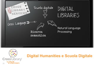 Digital Humanities e Scuola Digitale
25
 