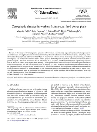 Mutation Research 627 (2007) 158–163




       Cytogenetic damage in workers from a coal-ﬁred power plant
                 Mustafa Celik a , Lale Donbak a,∗ , Fatma Unal b , Deniz Y¨ zbasıoglu b ,
                                                                           u
                                   H¨ seyin Aksoy
                                     u              b , Serkan Yılmaz b
            a   University of Kahramanmaras S¨ tc¨ Imam, Science and Arts Faculty, Department of Biology, Kahramanmaras, Turkey
                                                u u
                               b University of Gazi, Science and Arts Faculty, Department of Biology, Ankara, Turkey

                          Received 25 July 2006; received in revised form 21 October 2006; accepted 10 November 2006
                                                       Available online 18 December 2006



Abstract
   The aim of this study was to investigate the genotoxic risk to workers occupationally exposed to coal combustion products in
Afsin-Elbistan A power plant, located in south-eastern Turkey. We analysed chromosomal aberrations (CAs), polyploidy, sister-
chromatid exchanges (SCEs), and micronuclei (MN) in 48 male workers without a history of smoking, tobacco chewing, or alcohol
consumption. The results were compared with a control group of 30 healthy male individuals without exposure to any known
genotoxic agents. The mean frequencies of CA, polyploidy, SCEs (P < 0.01), and MN (P < 0.05) were signiﬁcantly higher in
workers than in the control group, by the Mann–Whitney U-test. Spearman’s rho correlation analysis revealed a signiﬁcant increase
in the frequency of CA and MN with increasing years of exposure (P < 0.05). However, there was no signiﬁcant effect of age on
the cytogenetic markers analysed in both groups (P > 0.05). The data obtained from this study clearly showed chromosomal hazard
in the peripheral lymphocytes of workers exposed to coal combustion products in Afsin-Elbistan A power plant for several years.
This cytogenetic damage might be attributed to the cumulative effects of several substances due to chemical complexity of the coal
ash and gaseous emissions rather than a speciﬁc substance.
© 2006 Elsevier B.V. All rights reserved.

Keywords: Sister chromatid exchange; Chromosomal aberrations; Micronucleus; Genotoxic risk; Coal-ﬁred power plant; Coal combustion products




1. Introduction                                                            ash (which is removed at the bottom of the boiler).
                                                                           Coal ash particles are a complex mixture, consisting of
   Coal-fueled power plants are one of the major sources                   COx , NOx , SOx , amorphous silicon–aluminium–glass,
of environmental pollution because of release of coal                      quartz, unburned carbon, heavy metals (arsenic, boron,
combustion products. These products include ﬂue gasses                     cadmium, chromium, copper, lead, selenium, iron, zinc,
and particulate materials like ﬂy ash (which may be                        etc.), radioactive elements (uranium, thorium, radium,
collected from ﬂue gas by means of electrostatic pre-                      radon), and polycyclic aromatic hydrocarbons (PAHs)
cipitators, but is released to the air via chimneys if there               [1–3]. Most of these substances are also present in the
is no ﬂue gas cleaning equipment present) and bottom                       gaseous emissions. The chemical content of coal ash
                                                                           varies with the type of coal, amount of incombustible
                                                                           substance in the coal, pulverization and combustion pro-
  ∗ Corresponding author at: Kahramanmaras S¨ tc¨ Imam Univer-
                                                  u u                      cesses and also precipitation techniques [4–6].
sitesi, Fen Edebiyat Fak¨ ltesi, Biyoloji B¨ l¨ m¨ , Avsar Yerleskesi,
                         u                 ou u
Kahramanmaras, Turkiye. Tel.: +90 344 2191000;
                                                                              In earlier studies concerning the health risks of work-
fax: +90 344 2191042.                                                      ers from coal-ﬁred power stations, prolonged, high
    E-mail address: lale@ksu.edu.tr (L. Donbak).                           exposure to coal ash (>5 mg/m3 ) has been demonstrated

1383-5718/$ – see front matter © 2006 Elsevier B.V. All rights reserved.
doi:10.1016/j.mrgentox.2006.11.003
 