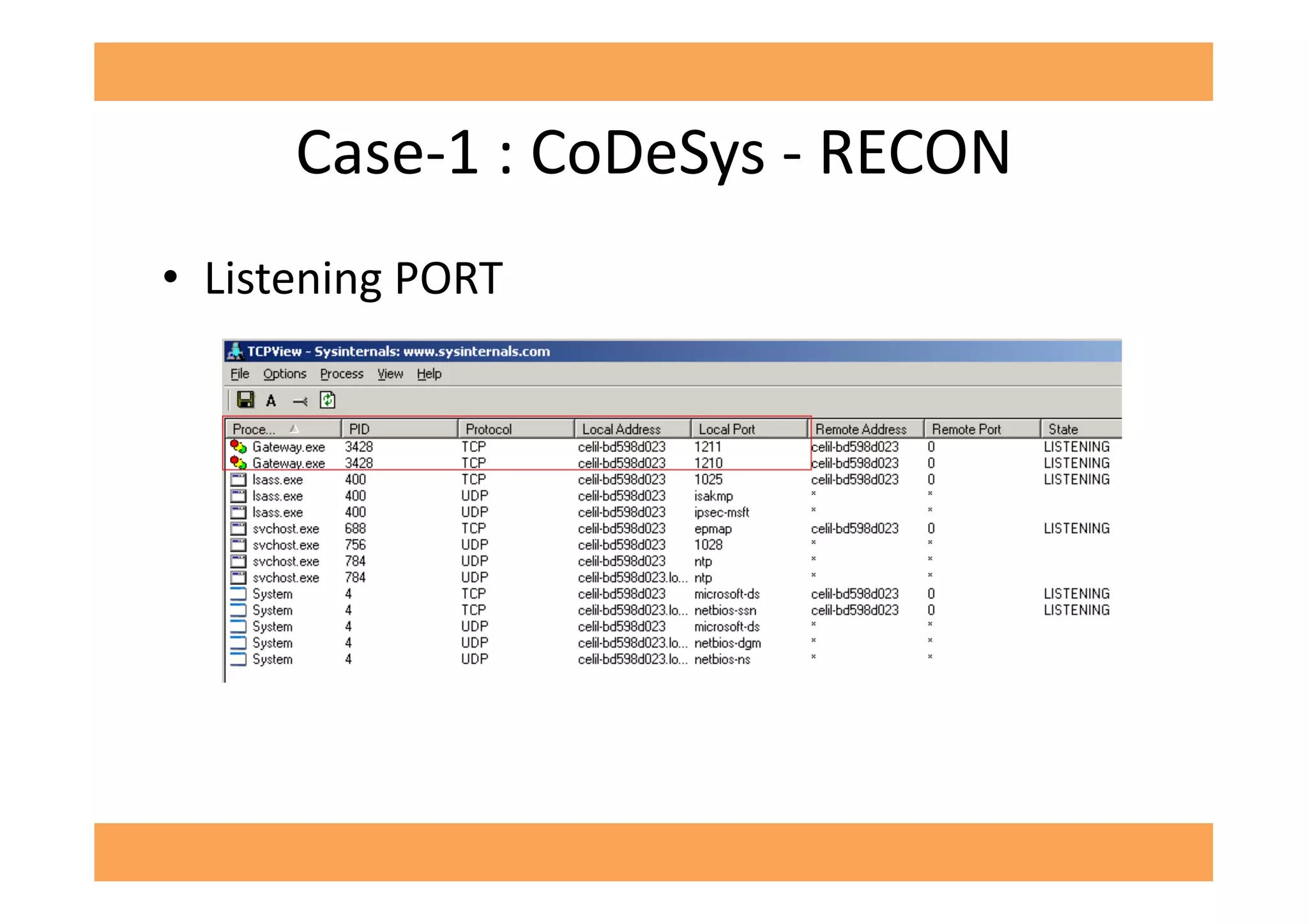 Case-­‐1	
  :	
  CoDeSys	
  -­‐	
  RECON	
  
•  Listening	
  PORT	
  
 
