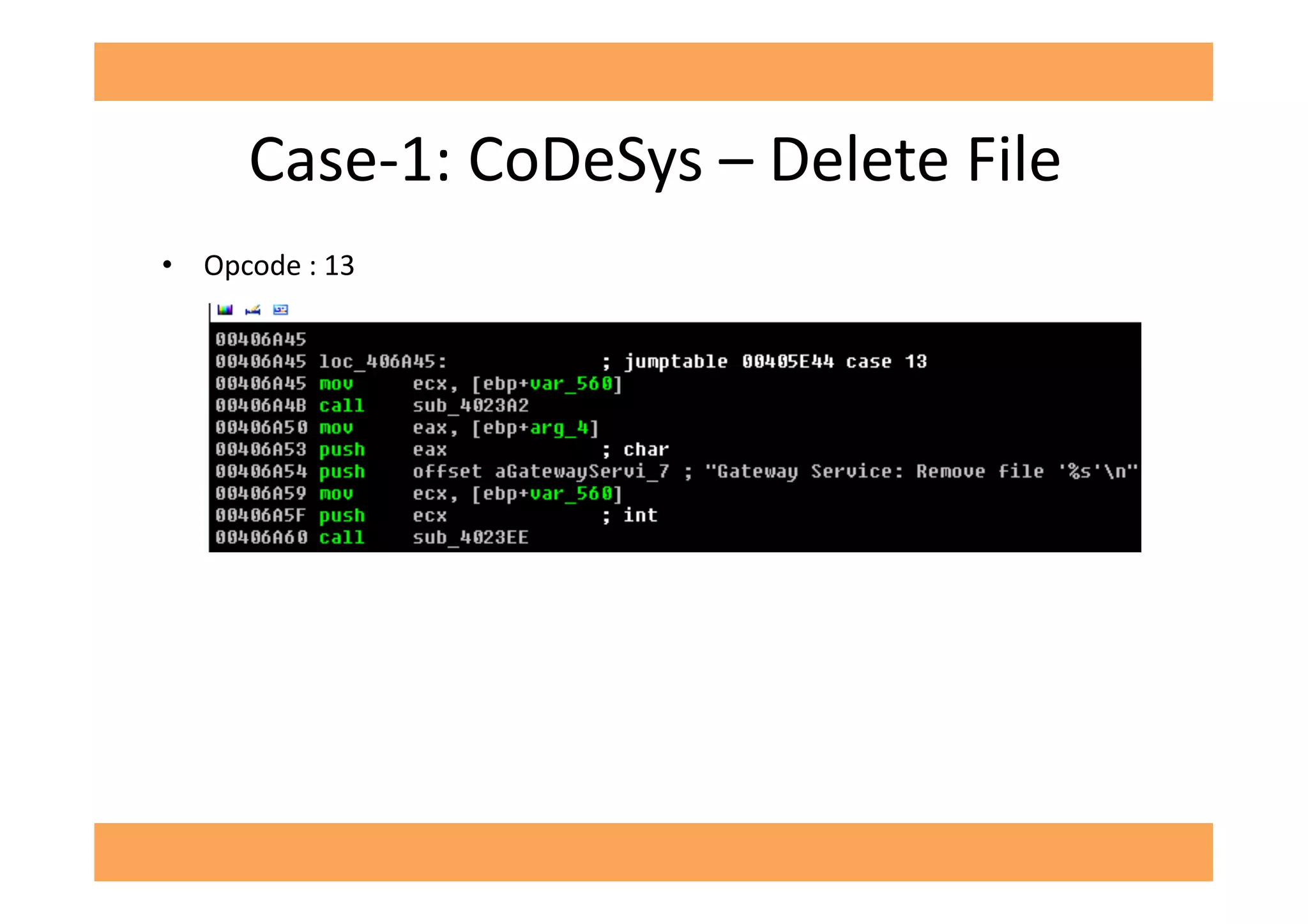 Case-­‐1:	
  CoDeSys	
  –	
  Delete	
  File	
  
•  Opcode	
  :	
  13	
  
 