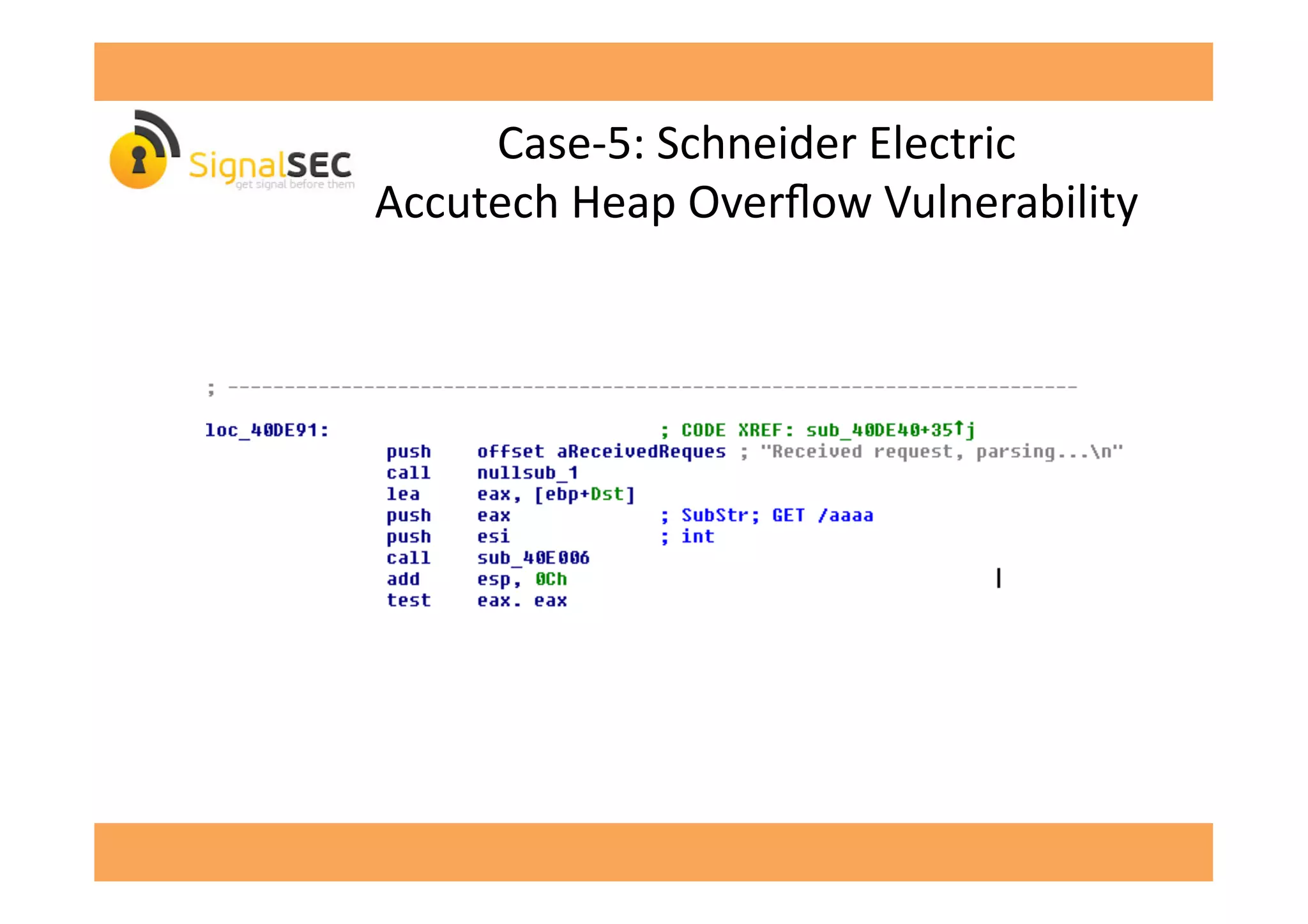 Case-­‐5:	
  Schneider	
  Electric	
  
Accutech	
  Heap	
  Overﬂow	
  Vulnerability	
  
 