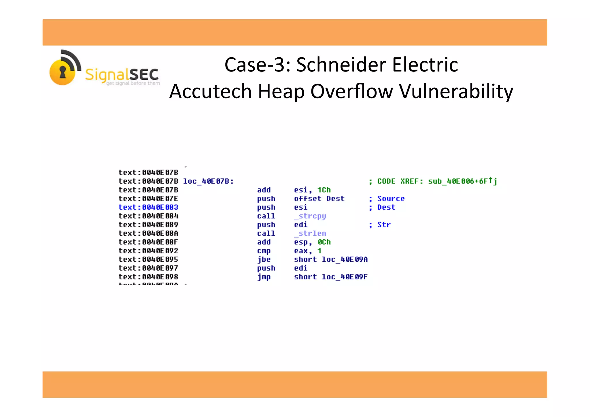 Case-­‐3:	
  Schneider	
  Electric	
  
Accutech	
  Heap	
  Overﬂow	
  Vulnerability	
  
 