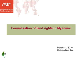 Formalisation of land rights in Myanmar
March 11, 2016
Celine Allaverdian
 