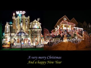 A very merry Christmas
And a happy New Year
 