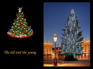 The old and the young
 