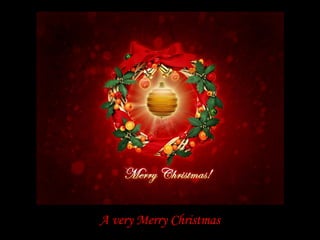 A very Merry Christmas
 