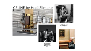 CELINE by Hedi Slimane
 