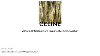 Managing Intelligence and Preparing Marketing Analysis
Monisha Bandhu
Master in Fashion and Luxury Management, LISAA
 