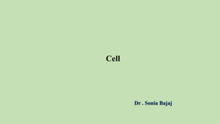 Dr . Sonia Bajaj
Cell
 