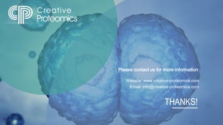 THANKS!
Please contact us for more information
Website: www.creative-proteomics.com
Email: info@creative-proteomics.com
 