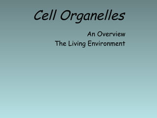 Cell Organelles ,[object Object],[object Object]