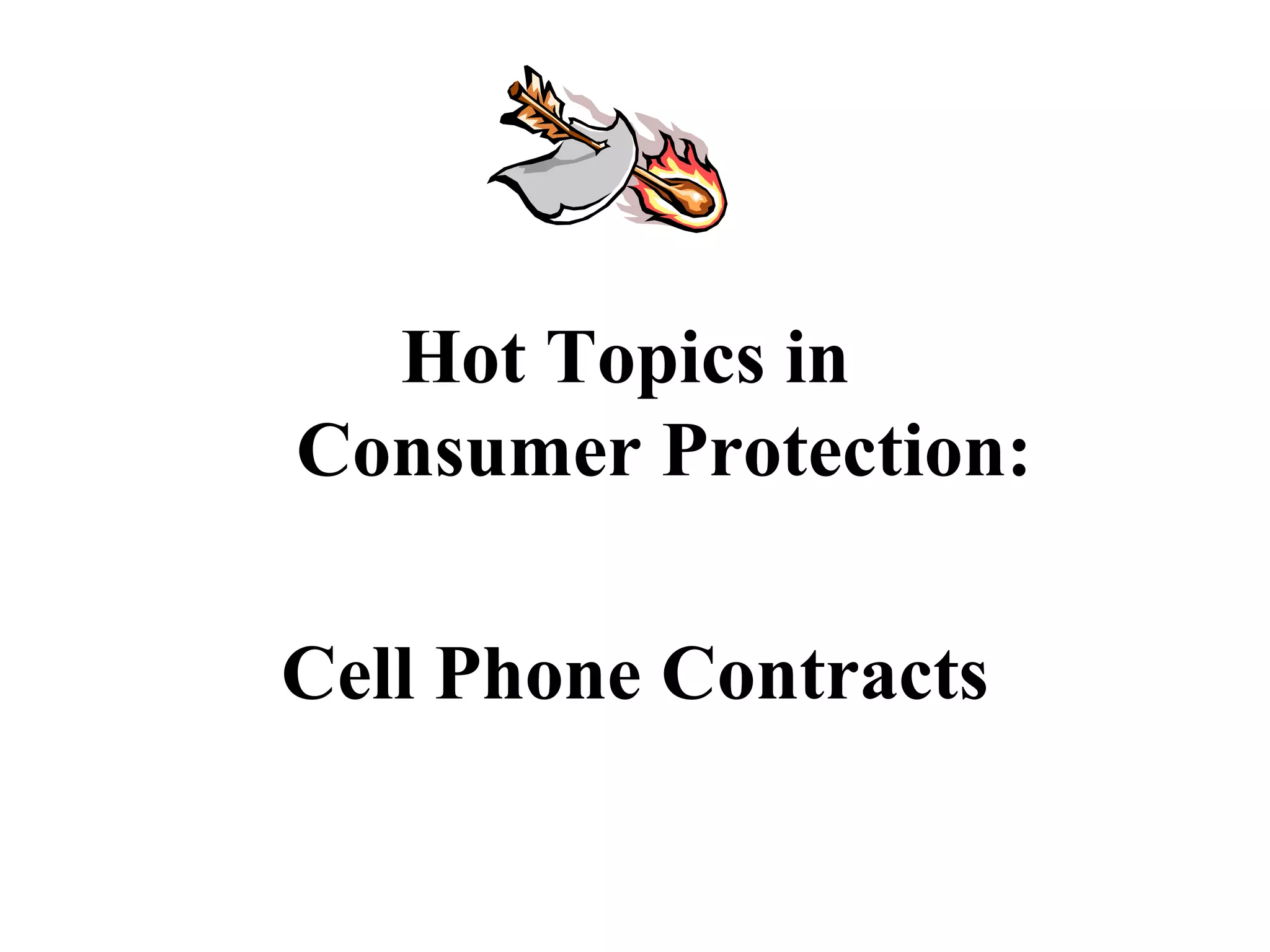 Hot Topics in    Consumer Protection: Cell Phone Contracts 