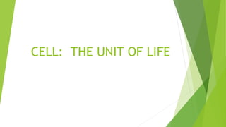 CELL: THE UNIT OF LIFE
 