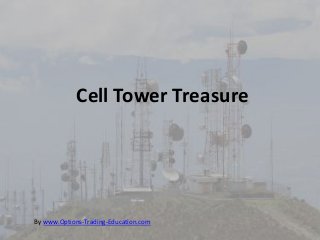 Cell Tower Treasure
By www.Options-Trading-Education.com
 
