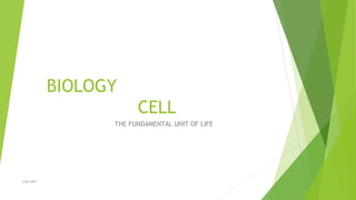 BIOLOGY
CELL
THE FUNDAMENTAL UNIT OF LIFE
EDU NET
 