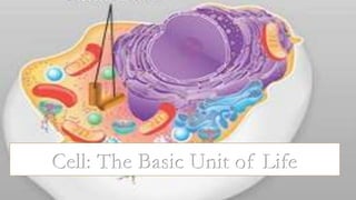 Cell: The Basic Unit of Life
 