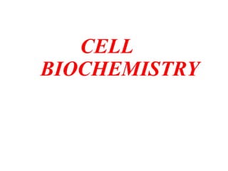 CELL
BIOCHEMISTRY
 