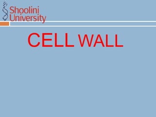 CELL WALL
 