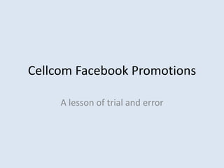 Cellcom Facebook Promotions A lesson of trial and error 