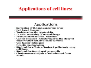 Applications of cell lines:
 