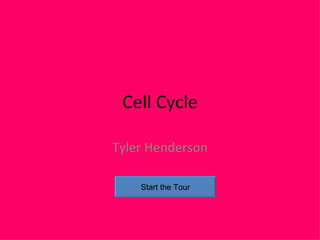 Cell Cycle Tyler Henderson Start the Tour 