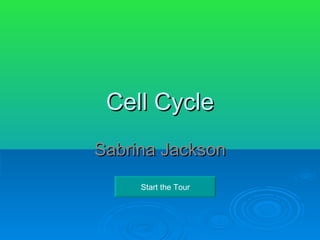 Cell Cycle Sabrina Jackson Start the Tour 