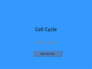 Cell Cycle Aliah Sample Start the Tour 