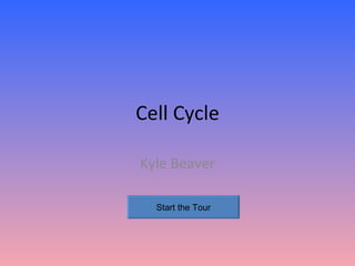 Cell Cycle Kyle Beaver Start the Tour 