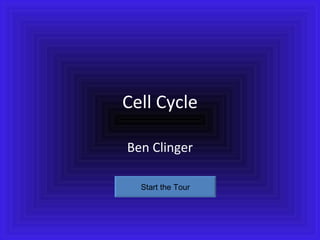 Cell Cycle Ben Clinger Start the Tour 