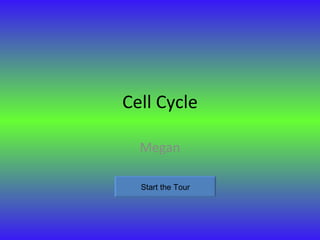 Cell Cycle Megan Start the Tour 