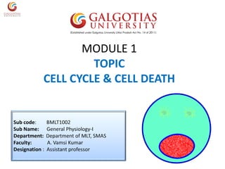 MODULE 1
TOPIC
CELL CYCLE & CELL DEATH
 