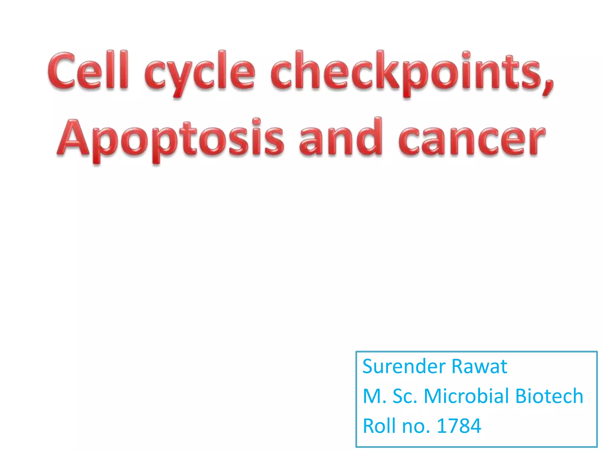 Cell cycle checkpoints, apoptosis and cancer PPT