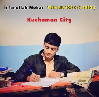 Irfanullah Mehar 12th Bio 100 %%
(2023 )
<br>
Kuchaman City
<br>
BIOUGH
<br>
 