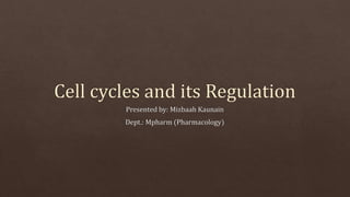 Cell cycles and its regulation