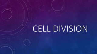 CELL DIVISION
 