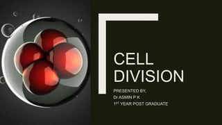 CELL
DIVISION
PRESENTED BY,
Dr ASMIN P K
1ST YEAR POST GRADUATE
 