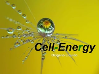 Cell - Ene r gy Oxígeno Líquido 