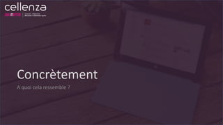 Concrètement
A quoi cela ressemble ?
 