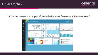 Un exemple ?
• Connaissez-vous une plateforme écrite sous forme de microservices ?
 