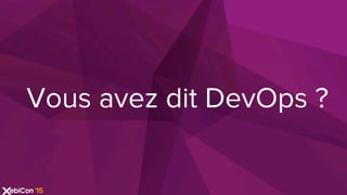 Vous avez dit DevOps ?
 