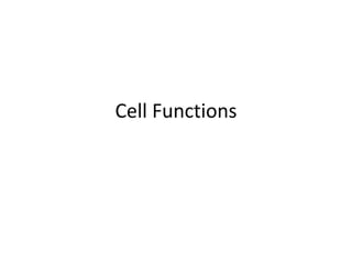 Cell Functions
 