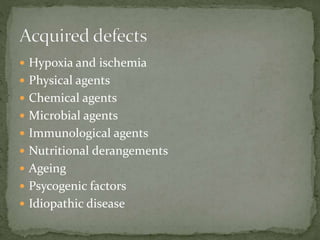  Hypoxia and ischemia
 Physical agents
 Chemical agents
 Microbial agents
 Immunological agents
 Nutritional derangements
 Ageing
 Psycogenic factors
 Idiopathic disease
 