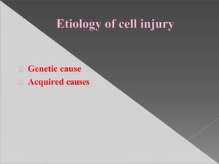 Genetic cause
Acquired causes
 