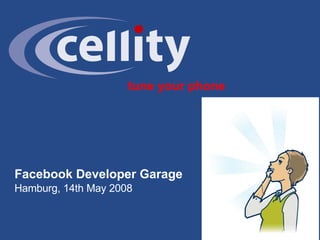 tune your phone Facebook Developer Garage Hamburg, 14th May 2008 