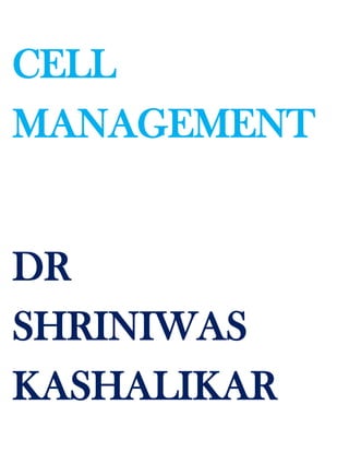 CELL
MANAGEMENT


DR
SHRINIWAS
KASHALIKAR
 