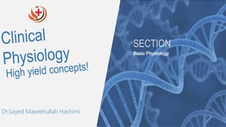 Dr.Sayed Maseehullah Hashimi
SECTION
Basic Physiology
 
