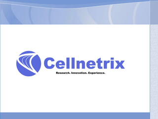 Cellnetrix
 Research. Innovation. Experience.
 